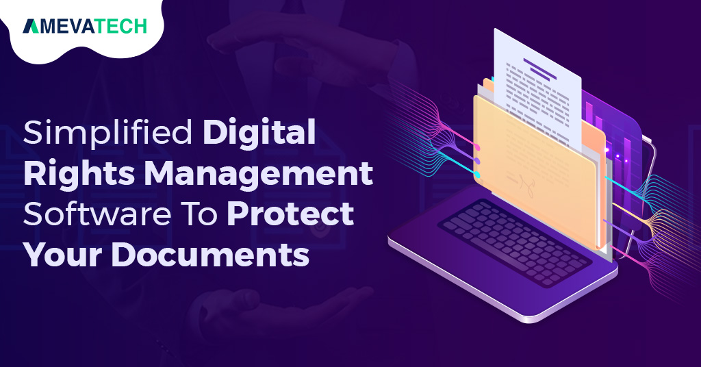 Simplified Digital Rights Management Software To Protect Your Documents