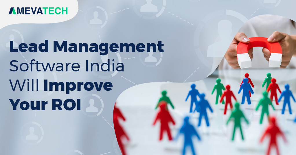 Lead-Management-Software-India-Will-Improve-Your-ROI.jpg